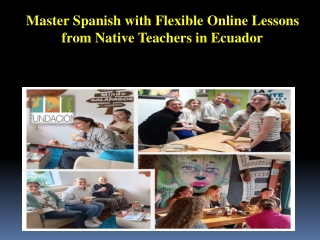 Master Spanish with Flexible Online Lessons from Native Teachers in Ecuador