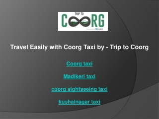 Travel Easily with Coorg Taxi by - Trip to Coorg