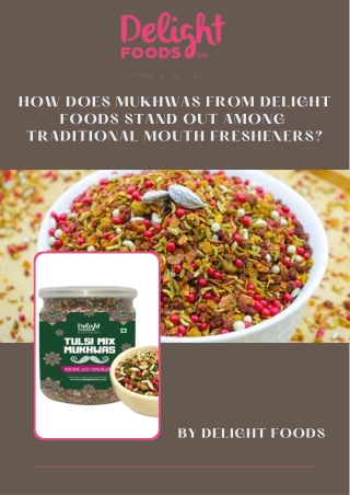 How Does Mukhwas from Delight Foods Stand Out Among  Traditional Mouth Fresheners