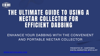 The Ultimate Guide to Using a Nectar Collector for Efficient Dabbing By IC GLASS