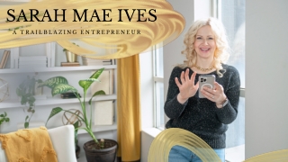 Sarah Mae Ives - A Trailblazing Entrepreneur