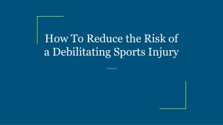 How To Reduce the Risk of a Debilitating Sports Injury