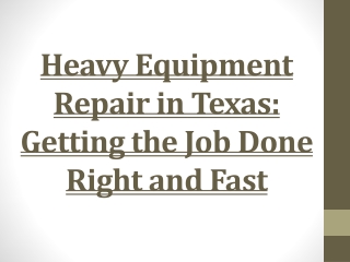 Heavy Equipment Repair in Texas: Getting the Job Done Right and Fast