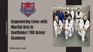 Empowering Lives with Martial Arts in Southlake  TKD Armor Academy
