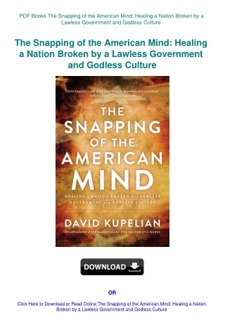 PDF Books The Snapping of the American Mind Healing a Nation Broken by a Lawless Government and Godl