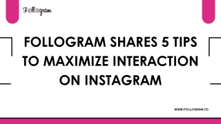Follogram Shares 5 Tips to Maximize Interaction on Instagram