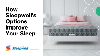 How Sleepwell's Options Improve Your Sleep