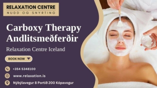 Carboxy Therapy Facials - Relaxation Centre