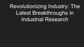 Revolutionizing Industry_ The Latest Breakthroughs in Industrial Research