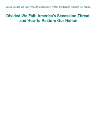 Books Divided We Fall America's Secession Threat and How to Restore Our Nation