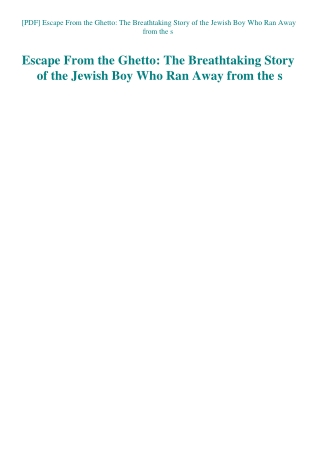 [PDF] Escape From the Ghetto The Breathtaking Story of the Jewish Boy Who Ran Away from the s