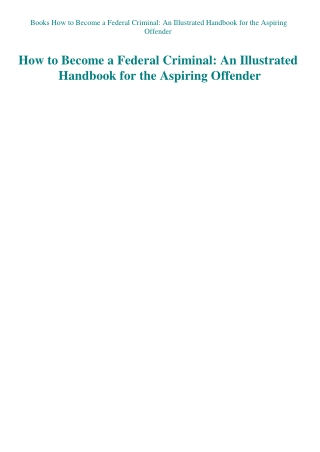 Books How to Become a Federal Criminal An Illustrated Handbook for the Aspiring Offender
