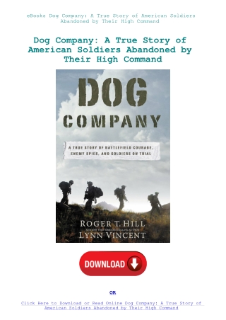 eBooks Dog Company A True Story of American Soldiers Abandoned by Their High Command