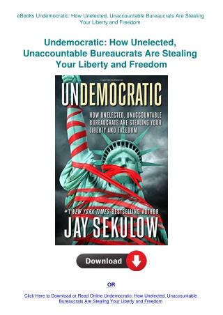 eBooks Undemocratic How Unelected  Unaccountable Bureaucrats Are Stealing Your Liberty and Freedom