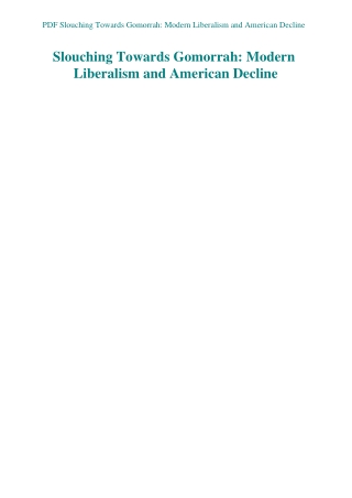 PDF Slouching Towards Gomorrah Modern Liberalism and American Decline