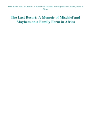 PDF Books The Last Resort A Memoir of Mischief and Mayhem on a Family Farm in Africa