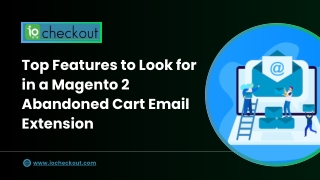 Top Features to Look for in a Magento 2 Abandoned Cart Email Extension