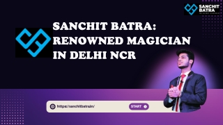 Sanchit Batra: Renowned Magician in Delhi NCR
