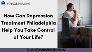 How Can Depression Treatment Philadelphia Help You Take Control of Your Life?