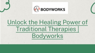 Unlock the Healing Power of Traditional Therapies  Bodyworks