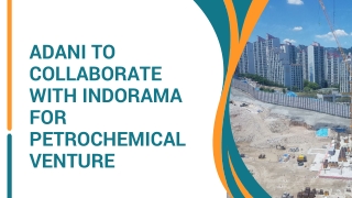 Adani to Collaborate with Indorama for Petrochemical Venture