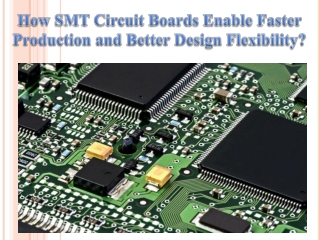 How SMT Circuit Boards Enable Faster Production and Better Design Flexibility