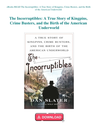 eBooks READ The Incorruptibles A True Story of Kingpins  Crime Busters  and the Birth of the America