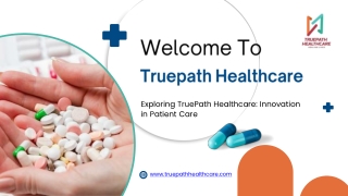 Exploring TruePath Healthcare Redefining Innovation in Patient Care