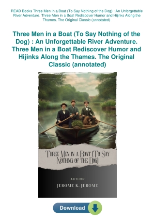 READ Books Three Men in a Boat (To Say Nothing of the Dog)  An Unforgettable River Adventure. Three