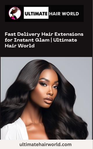 Fast Delivery Hair Extensions for Instant Glam  Ultimate Hair World