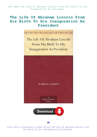 PDF READ The Life Of Abraham Lincoln From His Birth To His Inauguration As President