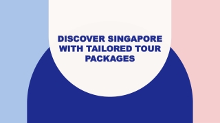 Discover Singapore with Tailored Tour Packages
