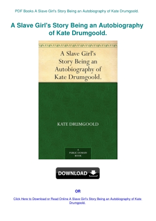 PDF Books A Slave Girl's Story Being an Autobiography of Kate Drumgoold.