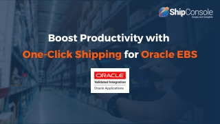 Boost Productivity with  One-Click Shipping for Oracle EBS