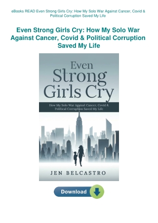 eBooks READ Even Strong Girls Cry How My Solo War Against Cancer  Covid & Political Corruption Saved