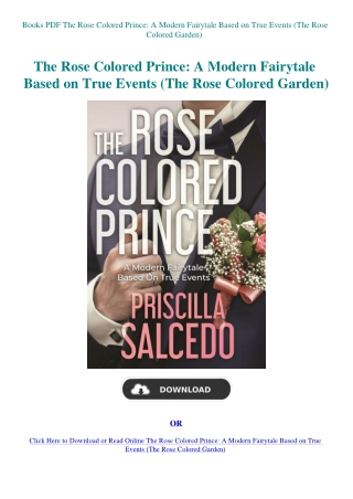 Books PDF The Rose Colored Prince A Modern Fairytale Based on True Events (The Rose Colored Garden)