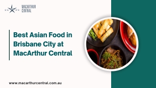 Best Asian Food in Brisbane City at MacArthur Central