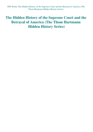 PDF Books The Hidden History of the Supreme Court and the Betrayal of America (The Thom Hartmann Hid