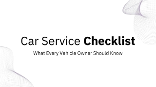 Car Service Checklist - What Every Vehicle Owner Should Know
