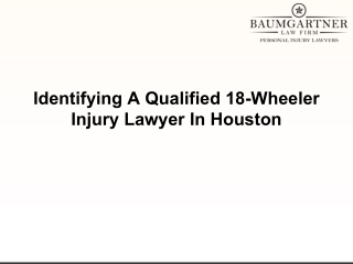 Identifying A Qualified 18-Wheeler Injury Lawyer In Houston