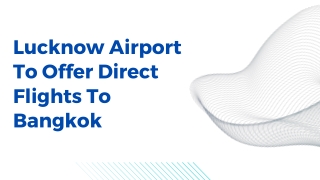 Lucknow Airport To Offer Direct Flights To Bangkok