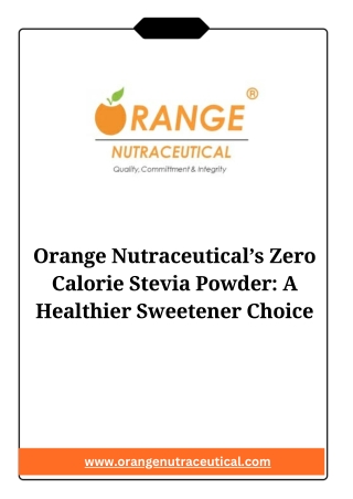 Orange Nutraceutical’s Zero Calorie Stevia Powder A Healthier Sweetener Choice