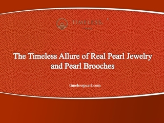The Timeless Allure of Real Pearl Jewelry and Pearl Brooches