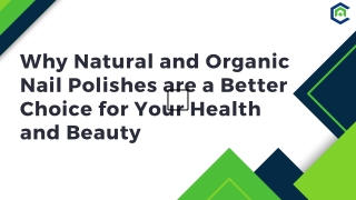 Why Natural and Organic Nail Polishes are a Better Choice for Your Health and Beauty