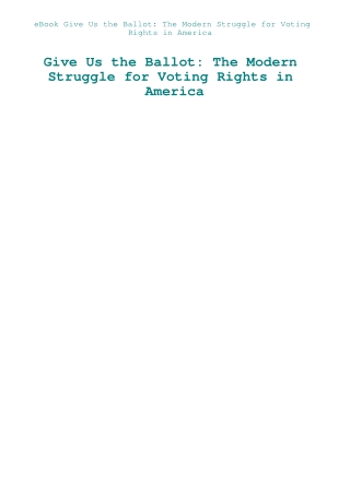 eBook Give Us the Ballot The Modern Struggle for Voting Rights in America