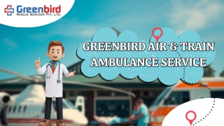 Greenbird Air and Train Ambulance Service in Jamshedpur Make Your Patients Transfer Safe and Comfort