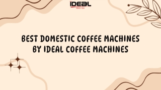 Best Domestic Coffee Machines by Ideal Coffee Machines