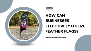Effectively Utilizing Custom Feather Flags!