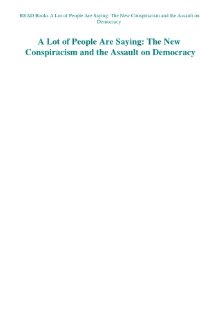 READ Books A Lot of People Are Saying The New Conspiracism and the Assault on Democracy