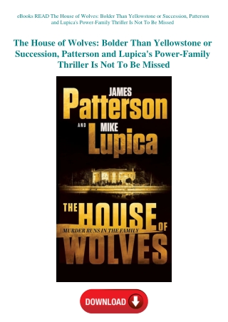 eBooks READ The House of Wolves Bolder Than Yellowstone or Succession  Patterson and Lupica's Power-